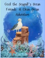 Cecil the Seagull's Ocean Friends: A Clean Ocean Adventure B0DWS4DW6M Book Cover