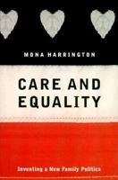 Care and Equality: Inventing a New Family Politics 0415928222 Book Cover