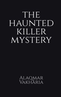 The haunted killer mystery B0BSV5ZLDW Book Cover