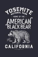 Yosemite National Park Home of The American Black Bear California Since 1890: Yosemite National Park and Preserve Lined Notebook, Journal, Organizer, ... Notebook, Gifts for National Park Travelers 1671046285 Book Cover