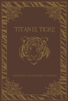 TITAN EL TIGRE B09FC9HVR6 Book Cover
