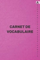 Carnet de Vocabulaire: Avec onglets alphabétiques de A à Z pour enregistrer et apprendre de nouveaux mots |105 pages | 2080 lignes | - (15.24 x 22.86 ... de couleurs différentes (French Edition) 1659425123 Book Cover