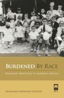 Burdened By Race: Coloured Identities in Southern Africa 1919895140 Book Cover