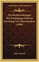 Die Rechtswirkungen Der Eintragung Und Der Loschung Von Warenzeichen (1898) 1120428211 Book Cover