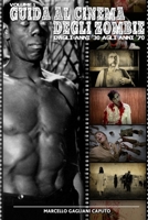 Guida Al Cinema Degli Zombie Vol. 1 - Dagli Anni '30 Agli Anni '70 1536862460 Book Cover