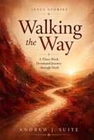 Jesus Stories: Walking the Way: A Three-Week Christian Devotional Journey through the Gospel of Mark B0GFM5WLPB Book Cover