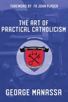 The Art of Practical Catholicism 0645028576 Book Cover