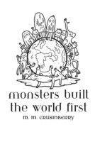 Monsters Built the World First (A Lost Fae History) B0G6WMWDJD Book Cover