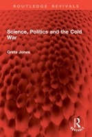 Science, Politics and the Cold War 1032960906 Book Cover