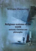 Religious Systems of the World National, Christian and Philosophic 551872134X Book Cover