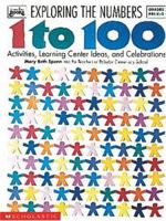 Exploring the Numbers 1 to 100 (Grades PreK-2) 0590495062 Book Cover