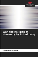 War and Religion of Humanity by Alfred Loisy 6205935031 Book Cover