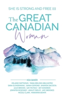 The Great Canadian Woman: She Is Strong and Free III 1999215133 Book Cover