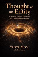 Thought as an Entity: A Practical Guide to Observing and Understanding Thought B0GT4FX4VB Book Cover