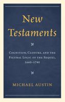 New Testaments: Cognition, Closure, and the Figural Logic of the Sequel, 1660-1740 1611493641 Book Cover