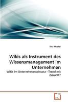 Wikis als Instrument des Wissensmanagement im Unternehmen: Wikis im Unternehmenseinsatz - Trend mit Zukunft? 3639261917 Book Cover