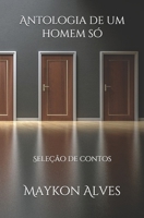 Antologia de um homem s�: Sele��o de contos 1709217855 Book Cover