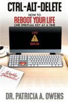 Control-Alt-Delete: How to Reboot Your Life One Spiritual Key at a Time 1642584096 Book Cover