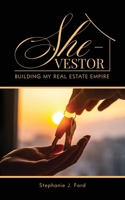 SHE-VESTOR: BUILDING MY REAL ESTATE EMPIRE 1912680629 Book Cover