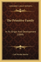 The primitive family in its origin and development (Classics in anthropology) 1165121298 Book Cover