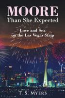 Moore Than She Expected: Love and Sex on the Las Vegas Strip 1480870161 Book Cover