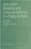 Agricultural Marketing and Consumer Behavior in a Changing World 0792398564 Book Cover