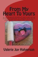 From My Heart To Yours: A Low Sodium Cookbook and some words of encouragement for people with heart conditions and those who love them 1496035429 Book Cover