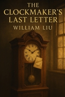 The Clockmaker’s Last Letter B0FQJ4X1R7 Book Cover