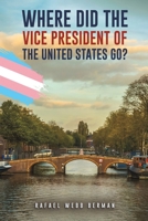 Where Did the Vice President of the United States Go? 1037126084 Book Cover