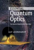 Essential Quantum Optics: From Quantum Measurements to Black Holes 0521145058 Book Cover