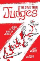 He Gave Them Judges: Jesus in the Book of Judges 1546506411 Book Cover