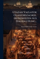 Utazasi Vazlatok Olaszorszagbol. (reiseskizzen Aus Italien.) Hung... 1279753870 Book Cover