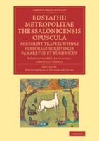 Eustathii Metropolitae Thessalonicensis Opuscula. Accedunt Trapezuntinae Historiae Scriptores Panaretus Et Eugenicus: E Codicibus Mss. Basileensi, Par 1108044492 Book Cover