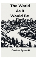The World As It Would Be 1067712607 Book Cover