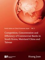 Competition, Concentration and Efficiency of Commercial Banks in South Korea, Mainland China and Taiwan 9814298263 Book Cover