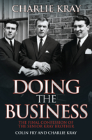 Doing the Business: The Final Confession of the Senior Kray Brother 1843582872 Book Cover