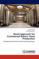 Novel Approach for Commercial Baker's Yeast Production: Introducing Carob Fruit as Carbon and Energy Source 365928808X Book Cover