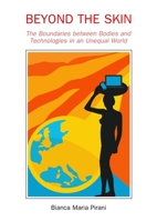 Beyond the Skin: The Boundaries Between Bodies and Technologies in an Unequal World 1443861316 Book Cover