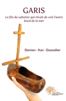 Garis, le fils du sabotier: qui rêvait de voir l'autre bord de la mer (French Edition) 2332465669 Book Cover