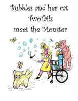 Bubbles and Her Cat Two Tails Meet the Monster 1547136081 Book Cover