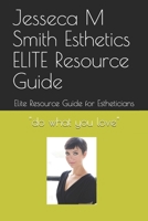 Jesseca M Smith Esthetics ELITE Resource Guide: Elite Resource Guide for Estheticians B08BF14J3Z Book Cover