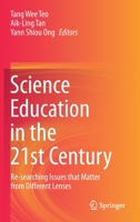 Science Education in the 21st Century: Re-searching Issues that Matter from Different Lenses 9811551545 Book Cover