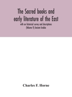The sacred books and early literature of the East; with an historical survey and descriptions (Volume V) Ancient Arabia 9354042392 Book Cover
