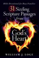 31 Sizzling Scripture Passages From God's Heart: BIBLE DEVOTIONAL FOR BUSY FAMILIES 0578123533 Book Cover