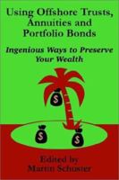 Using Offshore Trusts, Annuities and Portfolio Bonds 0894992023 Book Cover