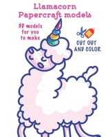 Llamacorn Papercraft models: Coloring + Cut Out Activity Book for creative kids 1091103356 Book Cover