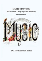Music Matters: A Universal Language and Ministry - Second Edition B0F6Z2LHWJ Book Cover