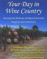 Your Day in Wine Country: Touring the Wineries of Napa and Sonoma 1931163170 Book Cover