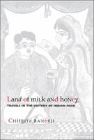 Land of Milk and Honey: Travels in the History of Indian Food 1905422342 Book Cover