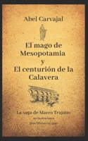 El mago de Mesopotamia y El centuri�n de la Calavera: La saga de Marco Trajano sin ilustraciones 152025072X Book Cover